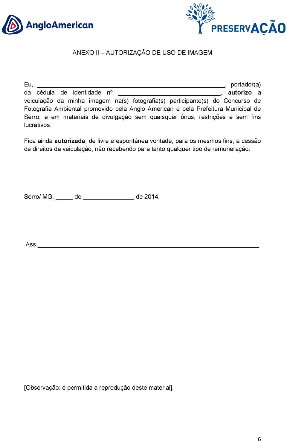 sem quaisquer ônus, restrições e sem fins lucrativos.