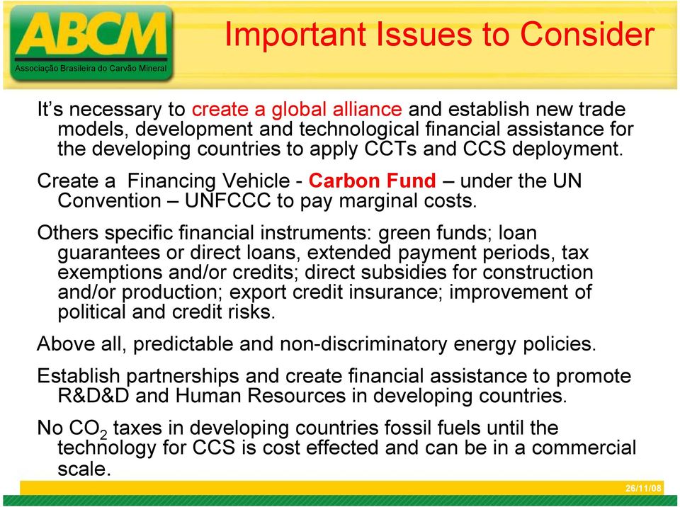 Others specific financial instruments: green funds; loan guarantees or direct loans, extended payment periods, tax exemptions and/or credits; direct subsidies for construction and/or production;