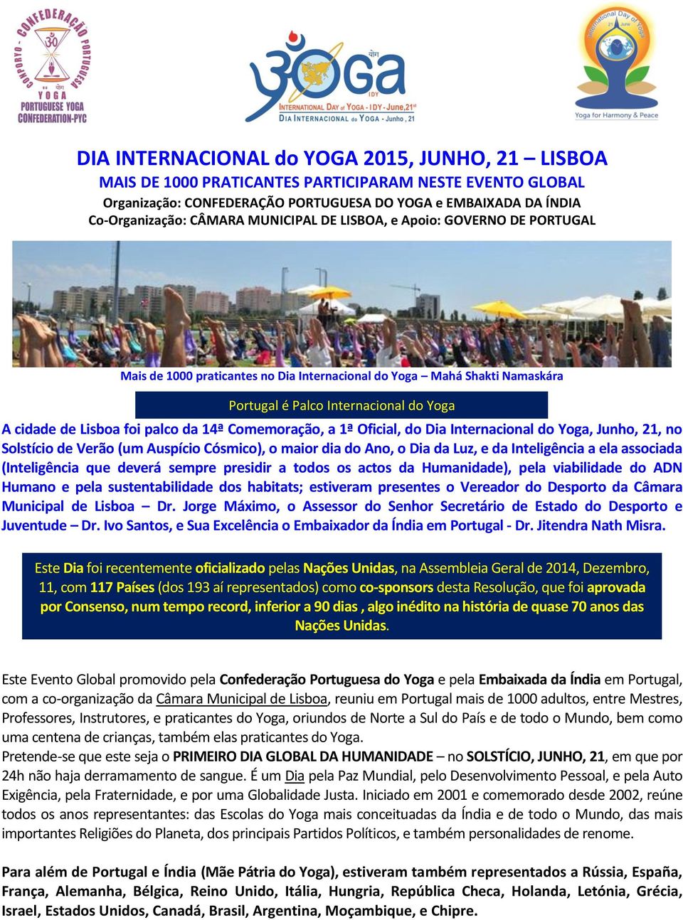 14ª Comemoração, a 1ª Oficial, do Dia Internacional do Yoga, Junho, 21, no Solstício de Verão (um Auspício Cósmico), o maior dia do Ano, o Dia da Luz, e da Inteligência a ela associada (Inteligência