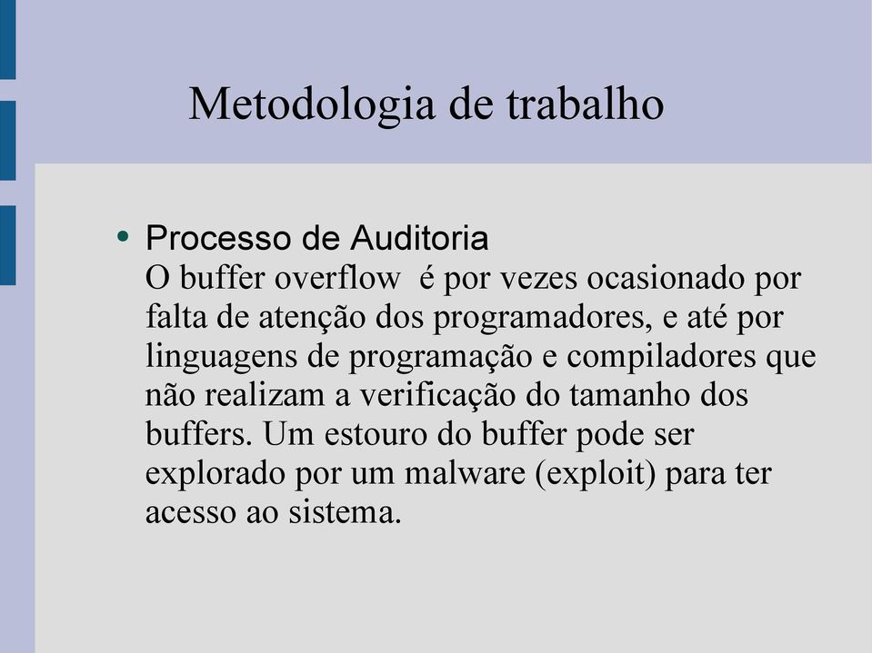 programação e compiladores que não realizam a verificação do tamanho dos buffers.