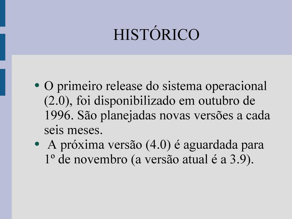 São planejadas novas versões a cada seis meses.