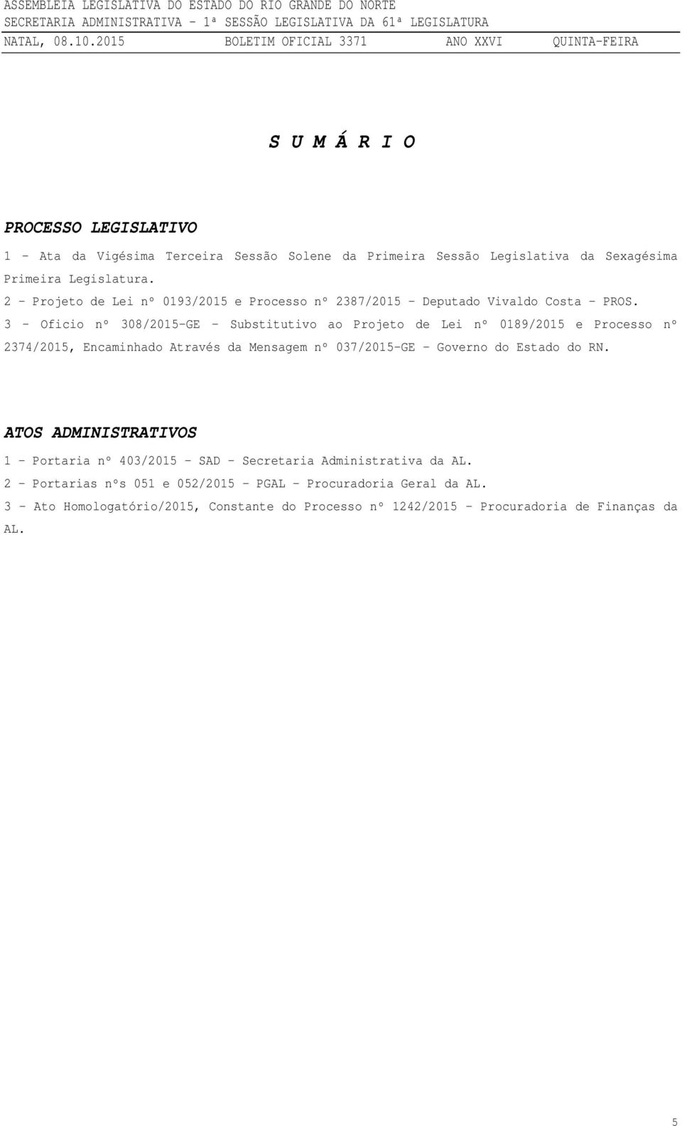 3 Oficio nº 308/2015-GE - Substitutivo ao Projeto de Lei nº 0189/2015 e Processo nº 2374/2015, Encaminhado Através da Mensagem nº 037/2015-GE Governo do