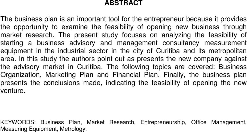 metropolitan area. In this study the authors point out as presents the new company against the advisory market in Curitiba.