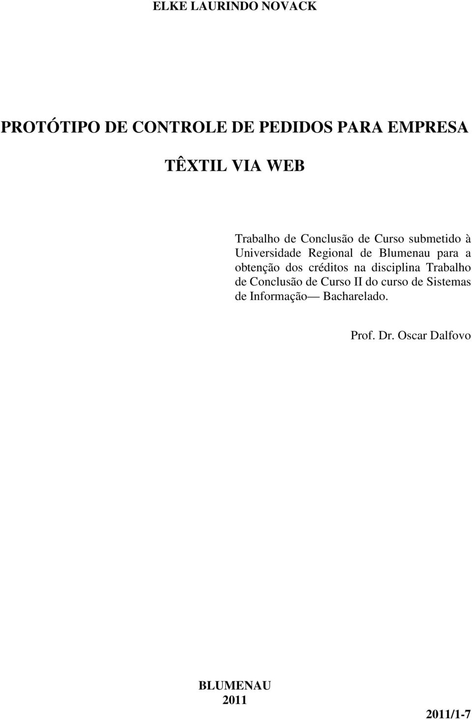 a obtenção dos créditos na disciplina Trabalho de Conclusão de Curso II do curso