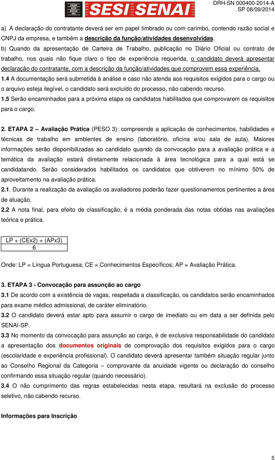 declaração do contratante, com a descrição da função/atividades que comprovem essa experiência. 1.