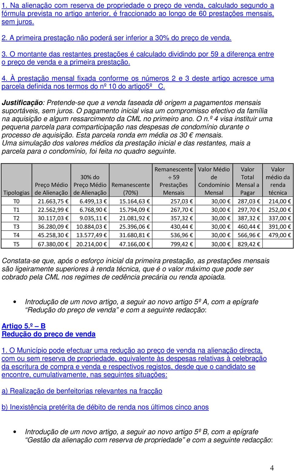 À prestação mensal fixada conforme os números 2 e 3 deste artigo acresce uma parcela definida nos termos do nº 10 do artigo5º _C.