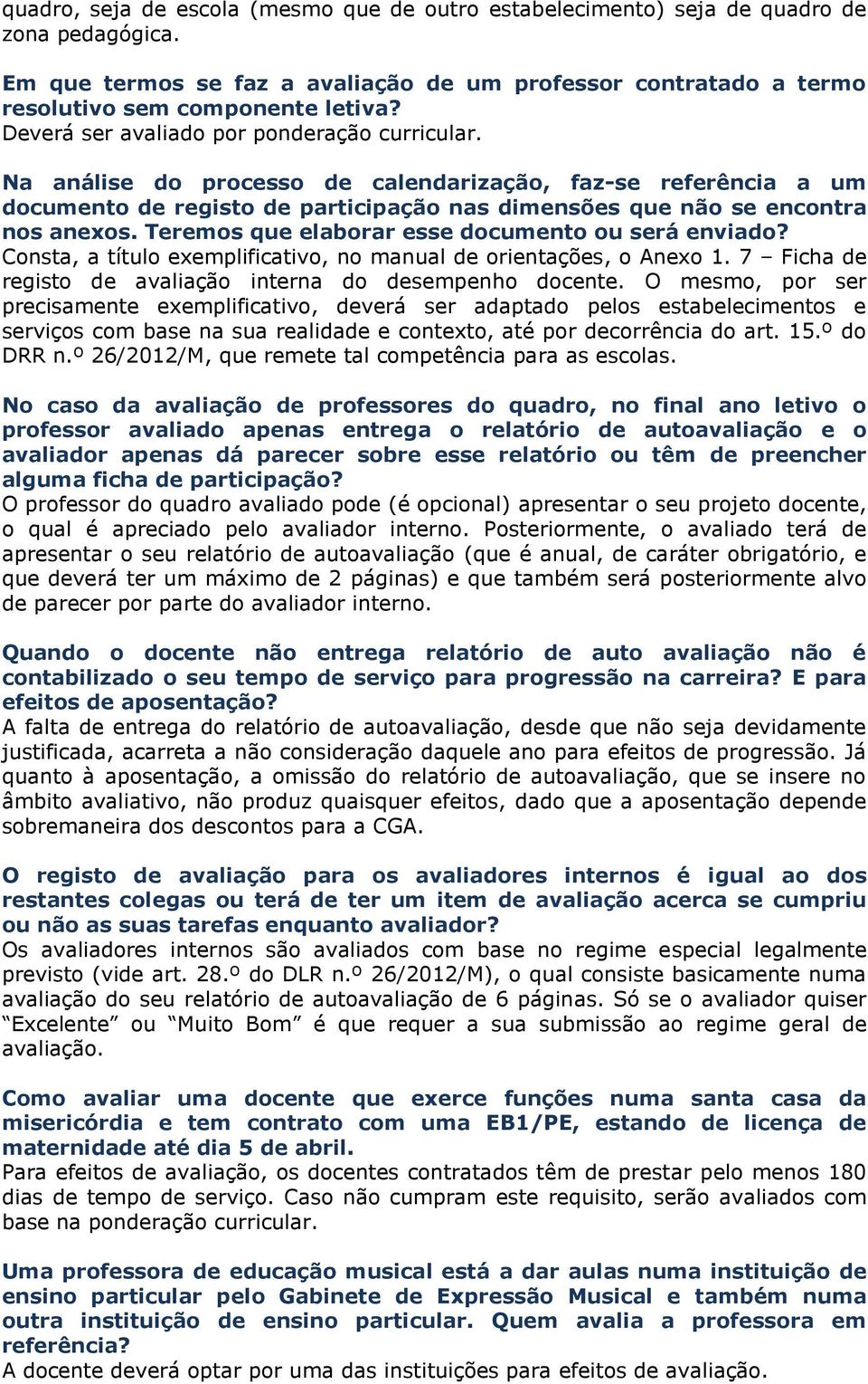 Teremos que elaborar esse documento ou será enviado? Consta, a título exemplificativo, no manual de orientações, o Anexo 1. 7 Ficha de registo de avaliação interna do desempenho docente.