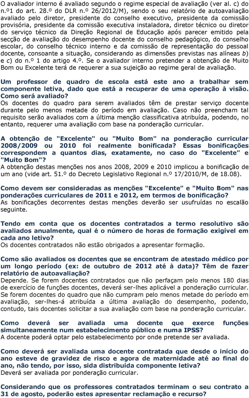 técnico ou diretor do serviço técnico da Direção Regional de Educação após parecer emitido pela secção de avaliação do desempenho docente do conselho pedagógico, do conselho escolar, do conselho