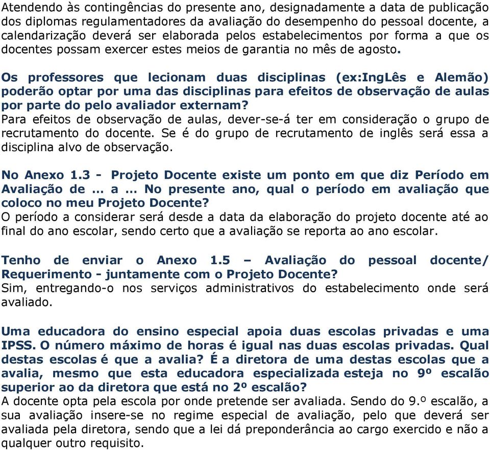 Os professores que lecionam duas disciplinas (ex:inglês e Alemão) poderão optar por uma das disciplinas para efeitos de observação de aulas por parte do pelo avaliador externam?