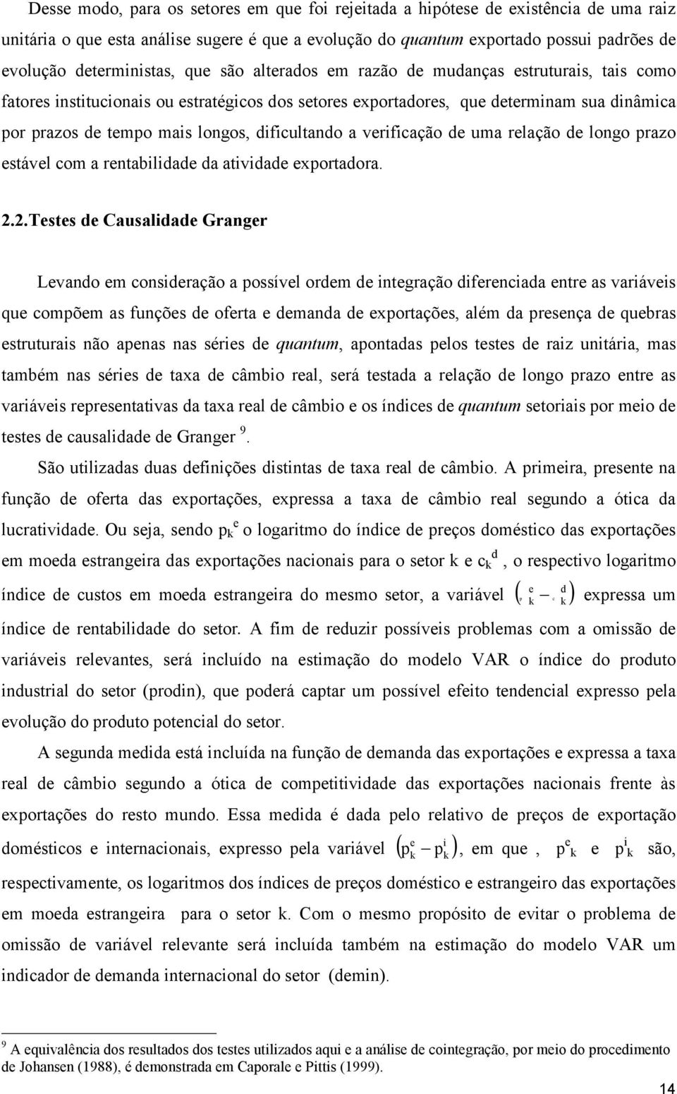 relação de longo prazo esável com a renabilidade da aividade exporadora. 2.