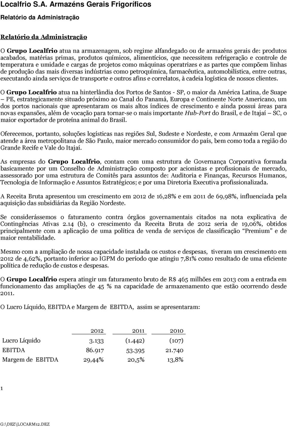 como petroquímica, farmacêutica, automobilística, entre outras, executando ainda serviços de transporte e outros afins e correlatos, à cadeia logística de nossos clientes.