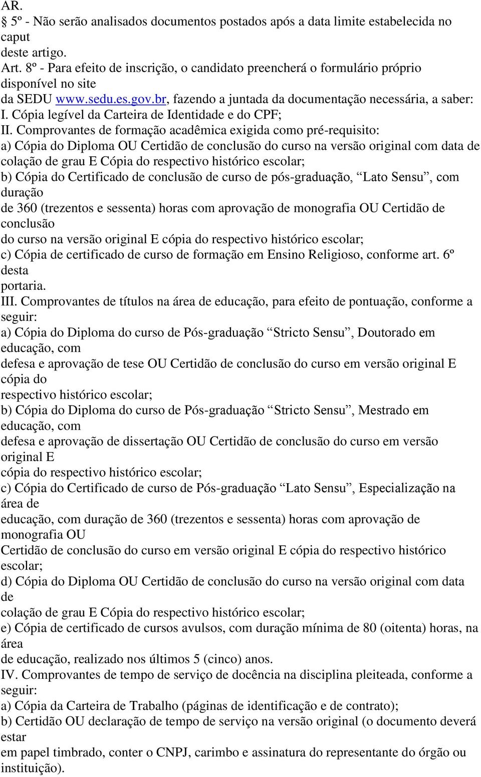 Cópia legível da Carteira Intida e do CPF; II.