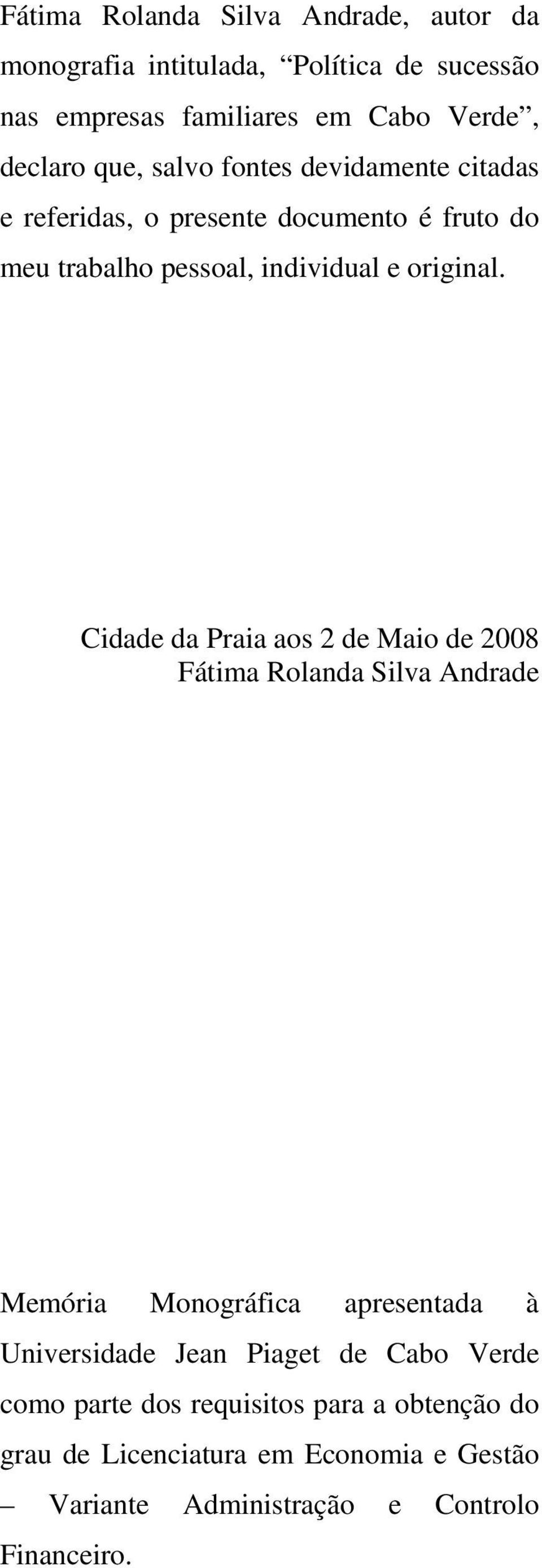 Cidade da Praia aos 2 de Maio de 2008 Fátima Rolanda Silva Andrade Memória Monográfica apresentada à Universidade Jean Piaget de