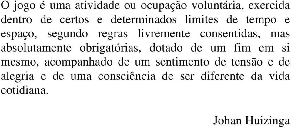 absolutamente obrigatórias, dotado de um fim em si mesmo, acompanhado de um