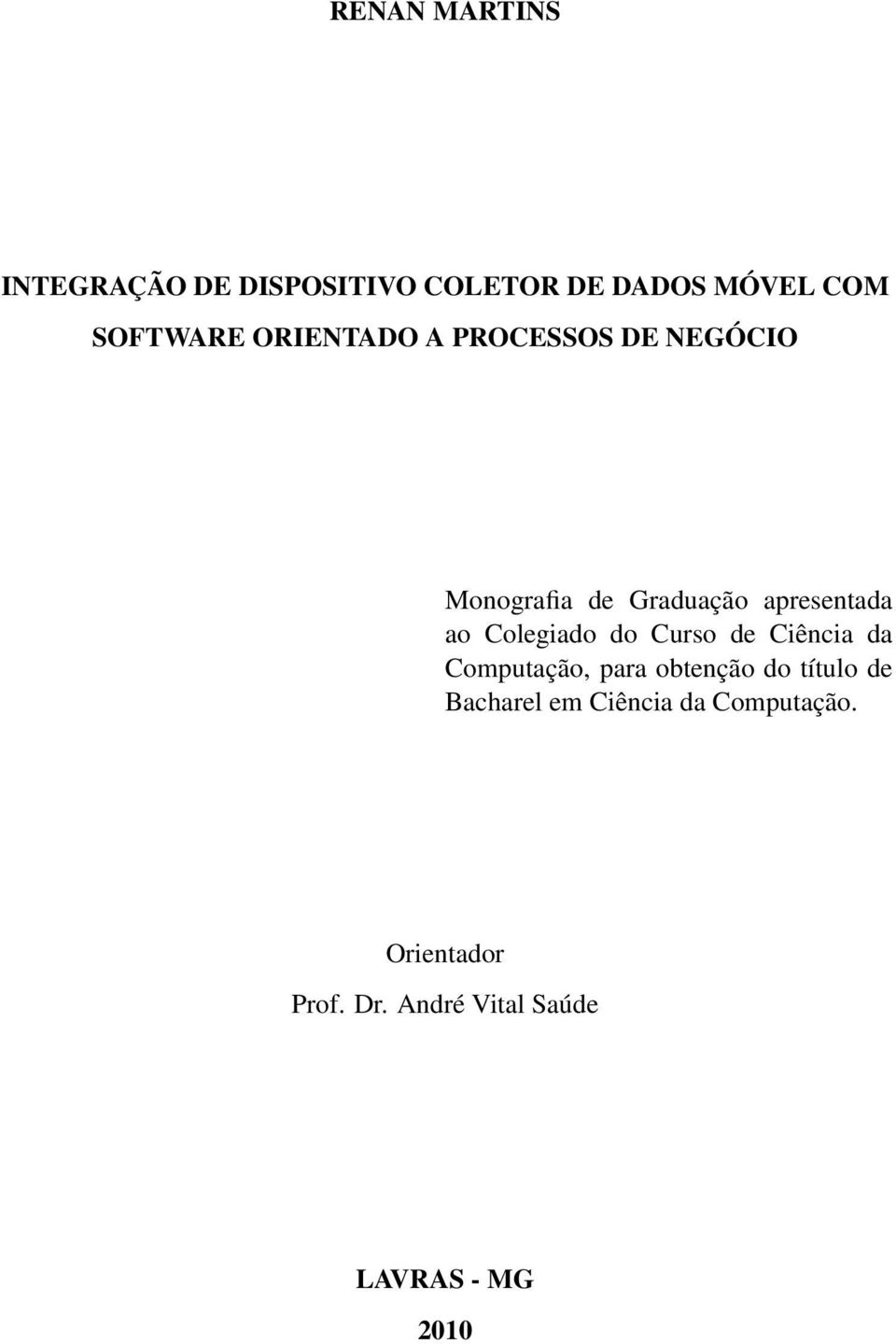 Colegiado do Curso de Ciência da Computação, para obtenção do título de