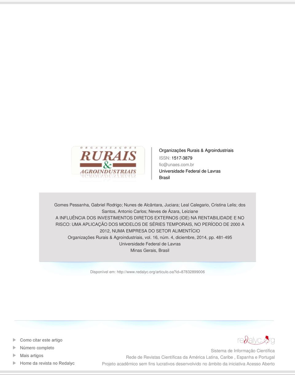 DOS INVESTIMENTOS DIRETOS EXTERNOS (IDE) NA RENTABILIDADE E NO RISCO: UMA APLICAÇÃO DOS MODELOS DE SÉRIES TEMPORAIS, NO PERÍODO DE 2000 A 2012, NUMA EMPRESA DO SETOR ALIMENTÍCIO Organizações Rurais &