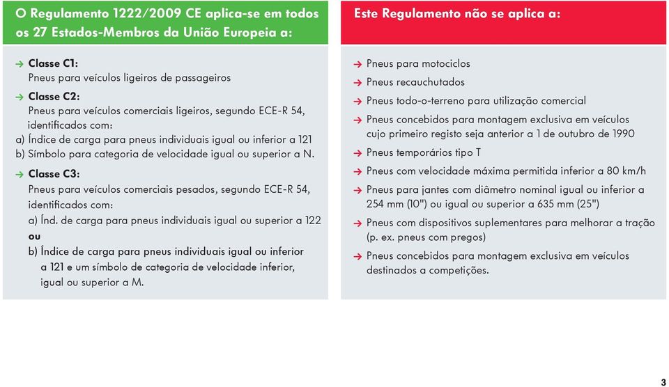 Classe C3: Pneus para veículos comerciais pesados, segundo ECE-R 54, identificados com: a) Índ.