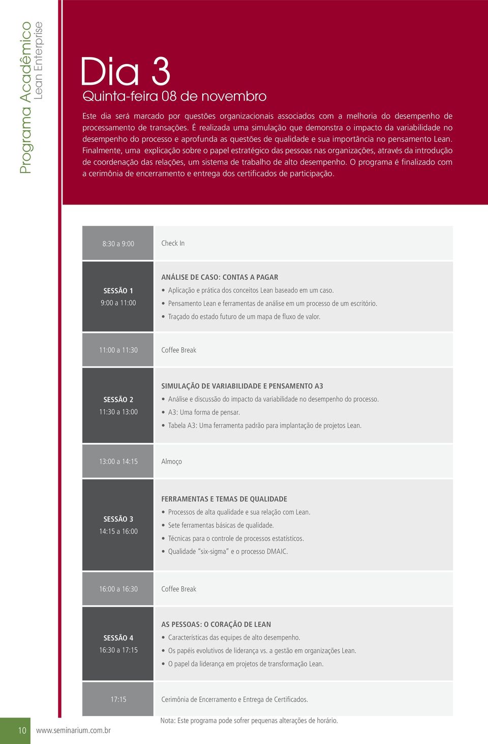 Finalmente, uma explicação sobre o papel estratégico das pessoas nas organizações, através da introdução de coordenação das relações, um sistema de trabalho de alto desempenho.