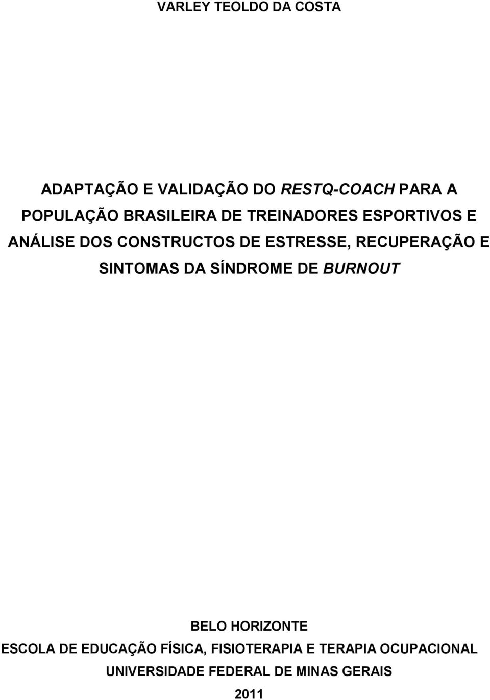 RECUPERAÇÃO E SINTOMAS DA SÍNDROME DE BURNOUT BELO HORIZONTE ESCOLA DE EDUCAÇÃO