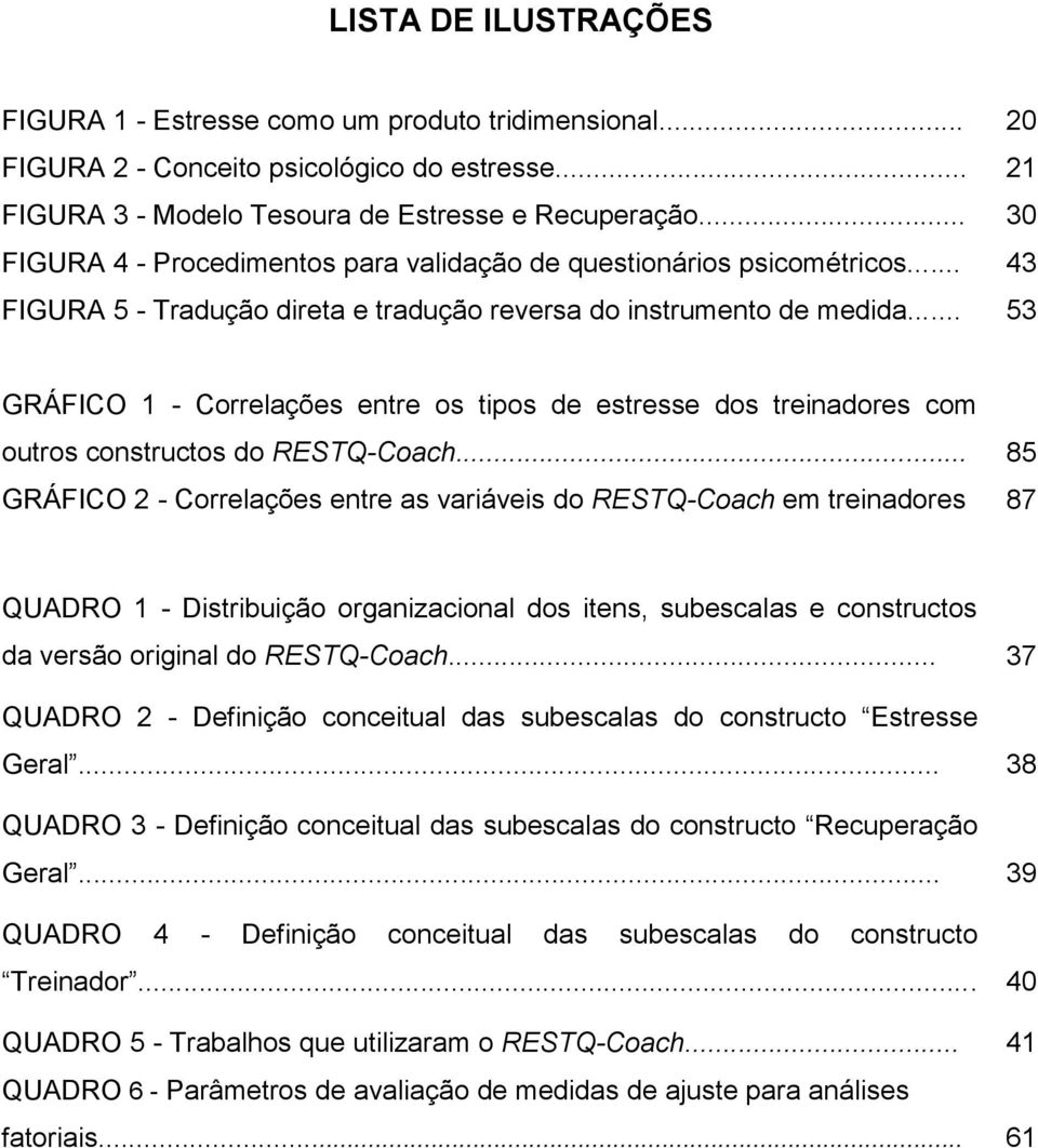 .. 53 GRÁFICO 1 - Correlações entre os tipos de estresse dos treinadores com outros constructos do RESTQ-Coach.