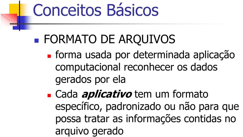 aplicativo tem um formato específico, padronizado ou não