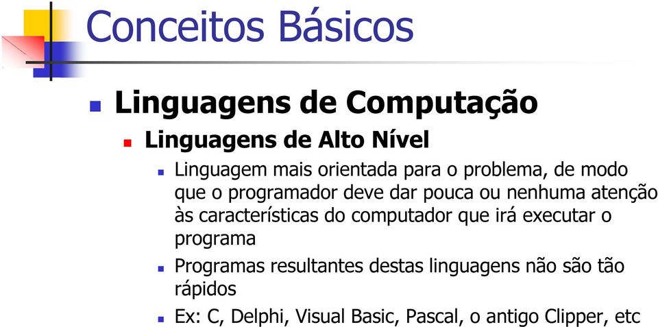 características do computador que irá executar o programa Programas resultantes