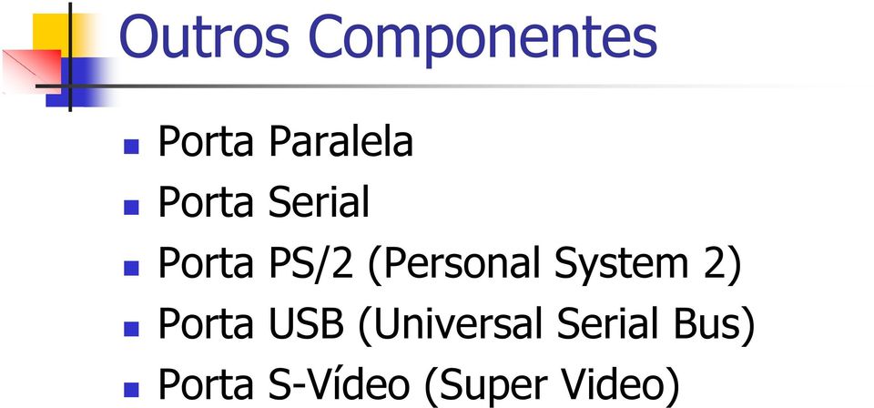 System 2) Porta USB (Universal