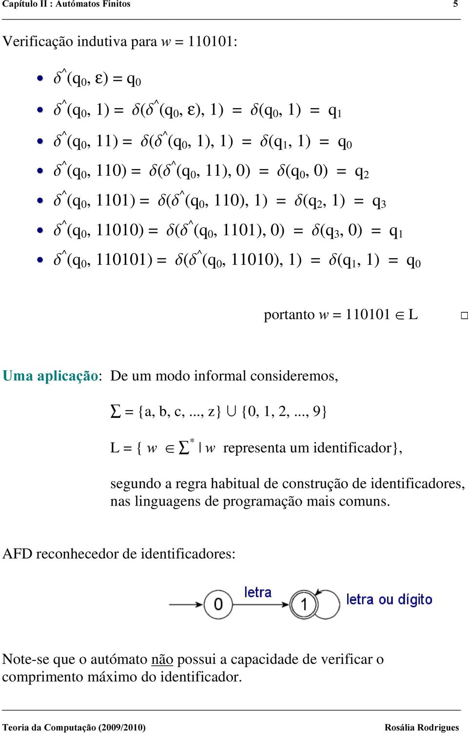 110101 ± L 8PDDSOLFDomR: De um modo informal consideremos, = {a, b, c,..., z} ª {0, 1, 2,.
