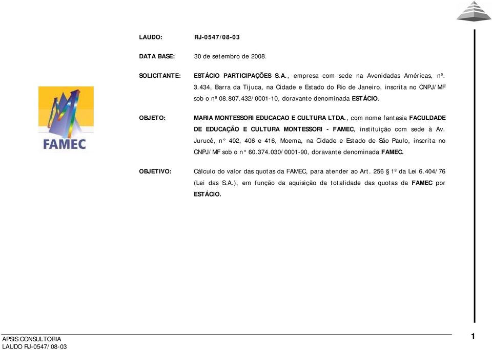 , com nome fantasia FACULDADE DE EDUCAÇÃO E CULTURA MONTESSORI - FAMEC, instituição com sede à Av.