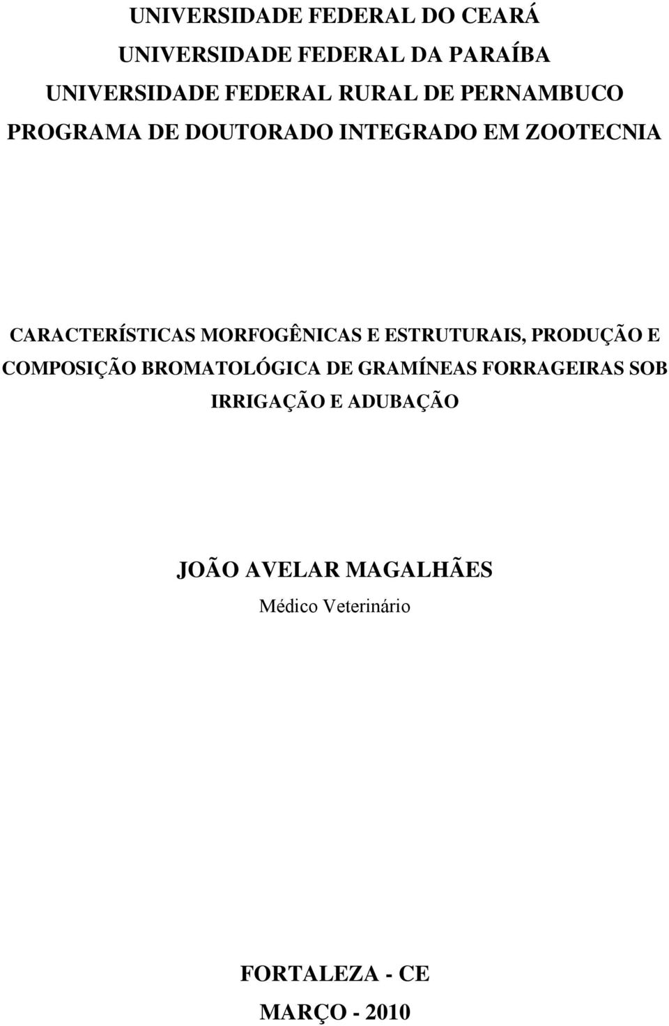 MORFOGÊNICAS E ESTRUTURAIS, PRODUÇÃO E COMPOSIÇÃO BROMATOLÓGICA DE GRAMÍNEAS