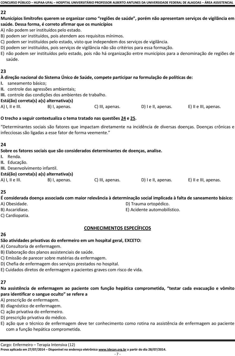 C) podem ser instituídos pelo estado, visto que independem dos serviços de vigilância. D) podem ser instituídos, pois serviços de vigilância não são critérios para essa formação.