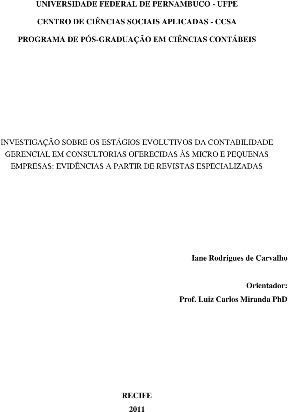 CONTABILIDADE GERENCIAL EM CONSULTORIAS OFERECIDAS ÀS MICRO E PEQUENAS EMPRESAS: EVIDÊNCIAS A