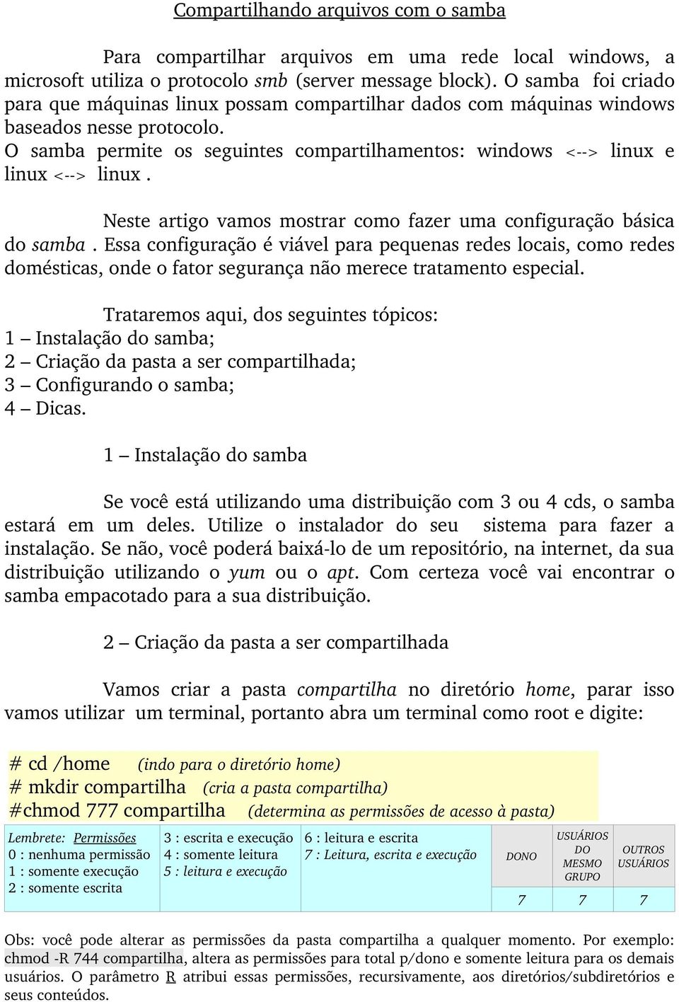 Neste artigo vamos mostrar como fazer uma configuração básica do samba.