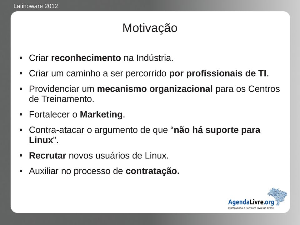 Providenciar um mecanismo organizacional para os Centros de Treinamento.