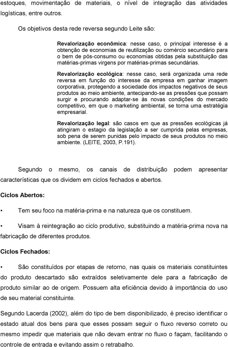 pós-consumo ou economias obtidas pela substituição das matérias-primas virgens por matérias-primas secundárias.