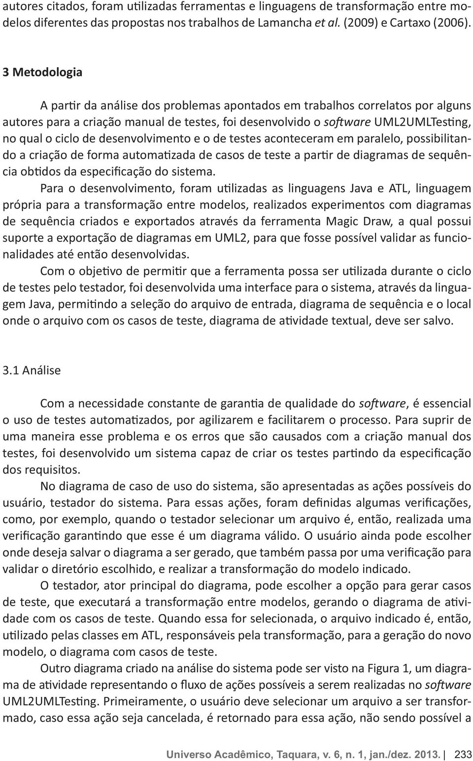 causados com a criação manual dos dos requisitos.