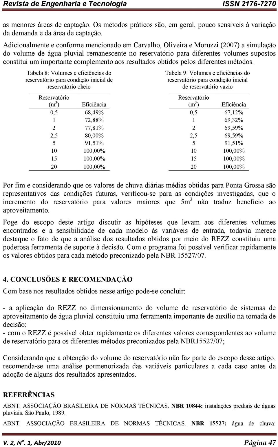 complemento aos resultados obtidos pelos diferentes métodos.