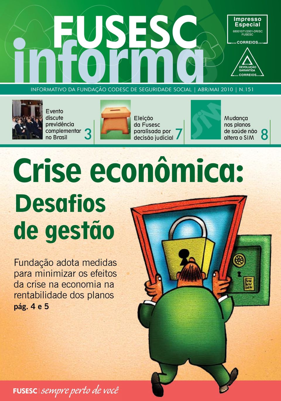 decisão judicial 7 Mudança nos planos de saúde não altera o SIM 8 Crise econômica: Desafios