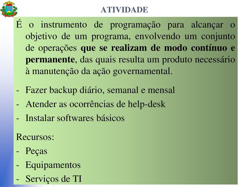 necessário à manutenção da ação governamental.