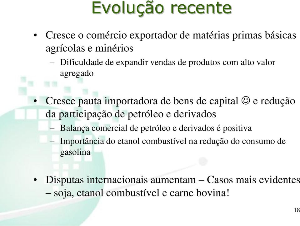 petróleo e derivados Balança comercial de petróleo e derivados é positiva Importância do etanol combustível na redução