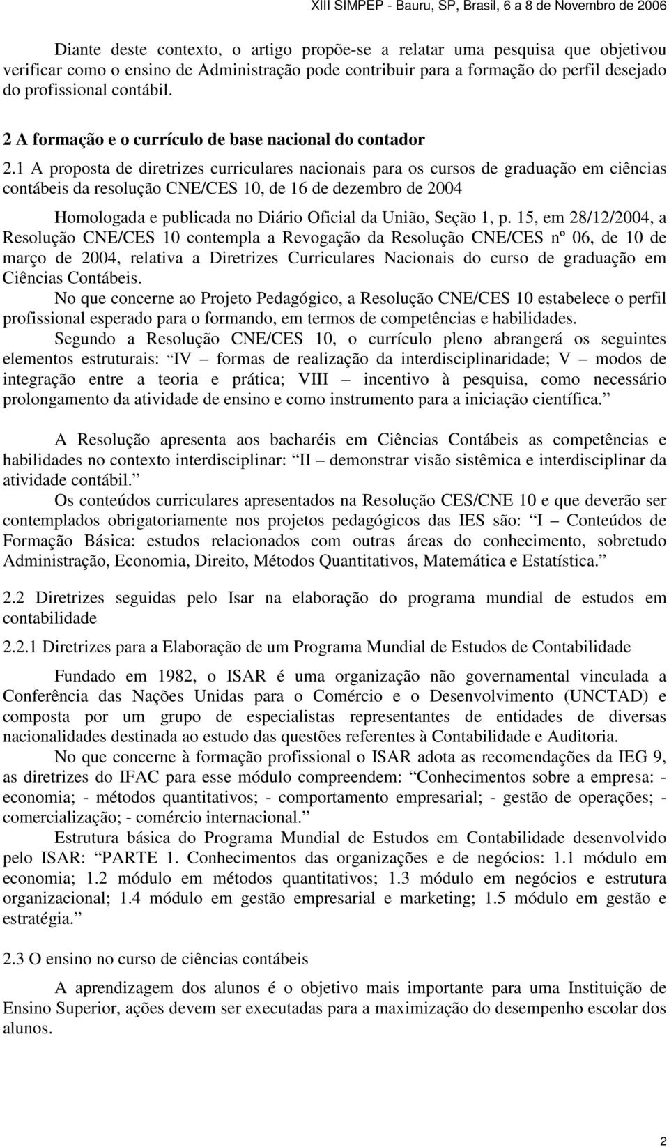 1 A proposta de diretrizes curriculares nacionais para os cursos de graduação em ciências contábeis da resolução CNE/CES 10, de 16 de dezembro de 2004 Homologada e publicada no Diário Oficial da