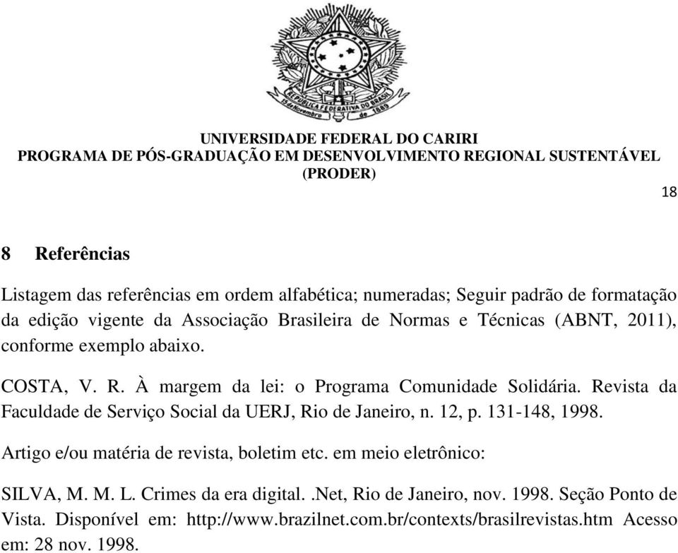 Revista da Faculdade de Serviço Social da UERJ, Rio de Janeiro, n. 12, p. 131-148, 1998. Artigo e/ou matéria de revista, boletim etc.