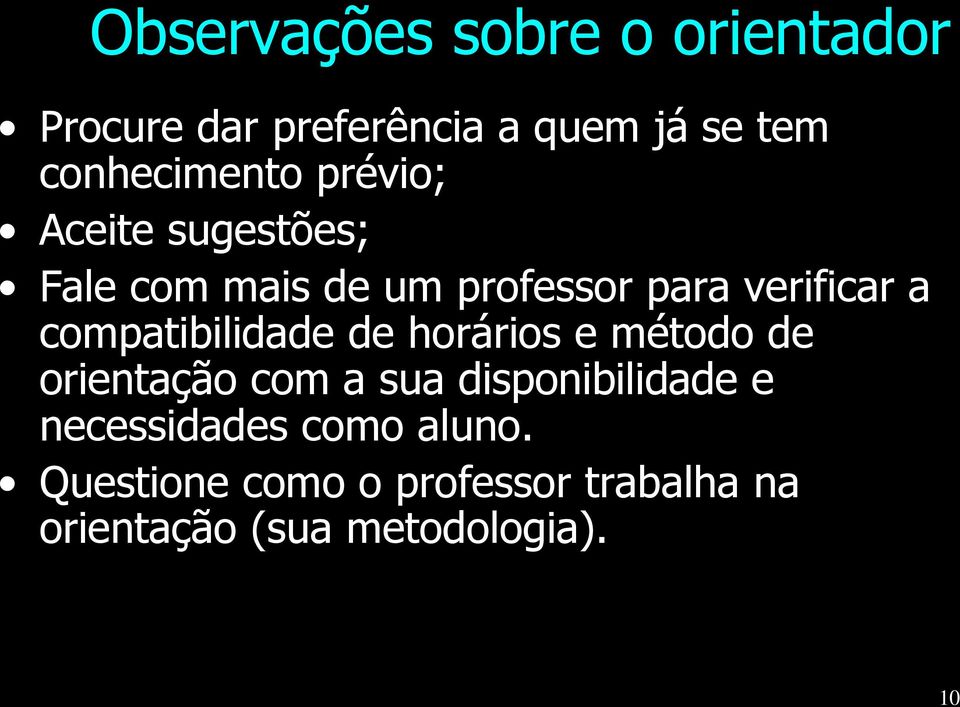 a compatibilidade de horários e método de orientação com a sua disponibilidade e