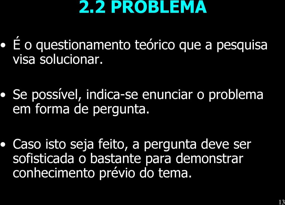 Se possível, indica-se enunciar o problema em forma de