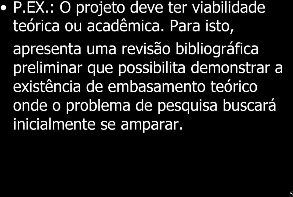 que possibilita demonstrar a existência de embasamento