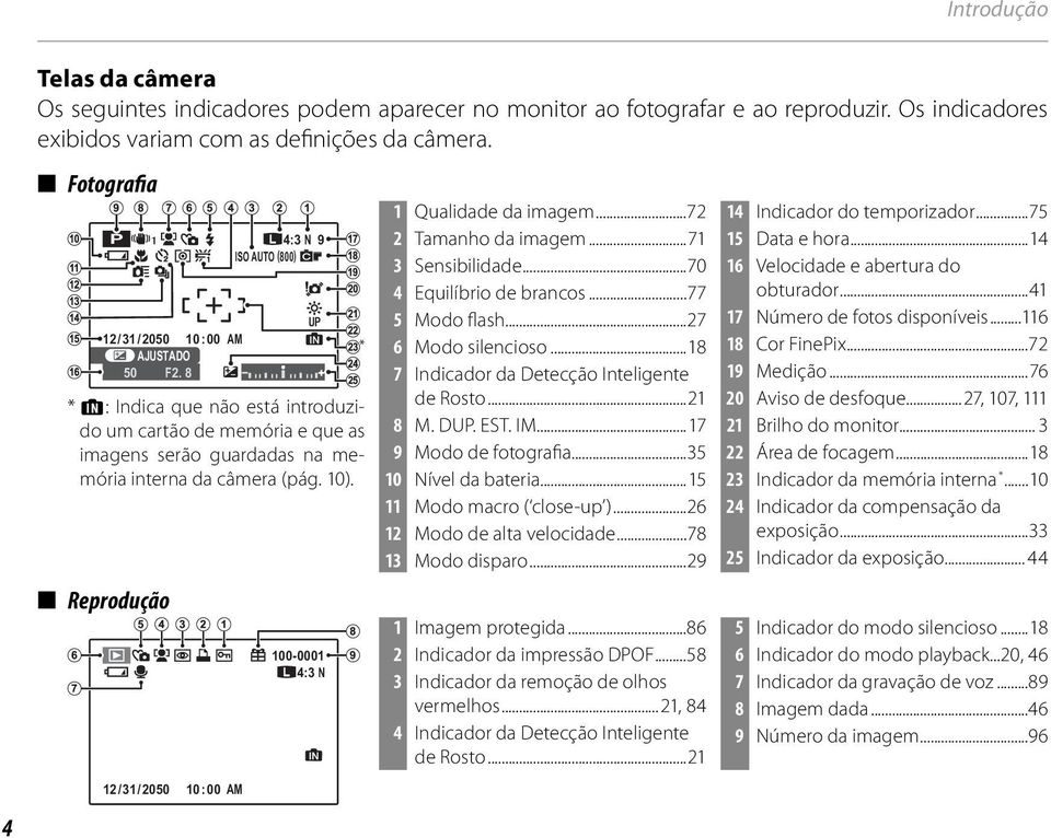 10). Reprodução 12/31/2050 10:00 AM 100-0001 4:3 N * 1 Qualidade da imagem...72 2 Tamanho da imagem...71 3 Sensibilidade...70 4 Equilíbrio de brancos...77 5 Modo flash...27 6 Modo silencioso.