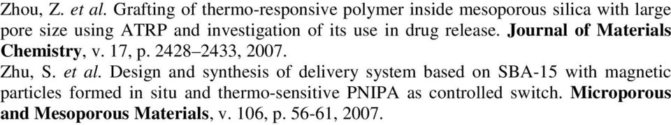 investigation of its use in drug release. Journal of Materials Chemistry, v. 17, p. 2428 2433, 2007. Zhu, S.