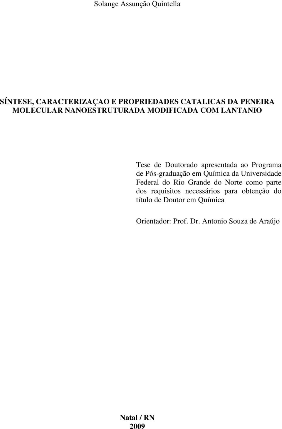 em Química da Universidade Federal do Rio Grande do Norte como parte dos requisitos necessários