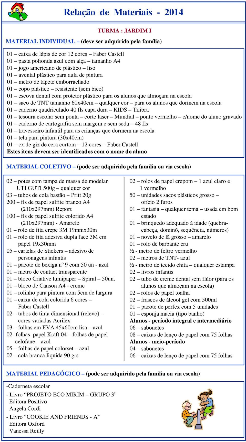 gravado 01 caderno de cartografia sem margem e sem seda 48 fls 01 travesseiro infantil para as crianças que dormem na escola 01 cx de giz de cera curtom 12 cores Faber Castell 02 potes com tampa de