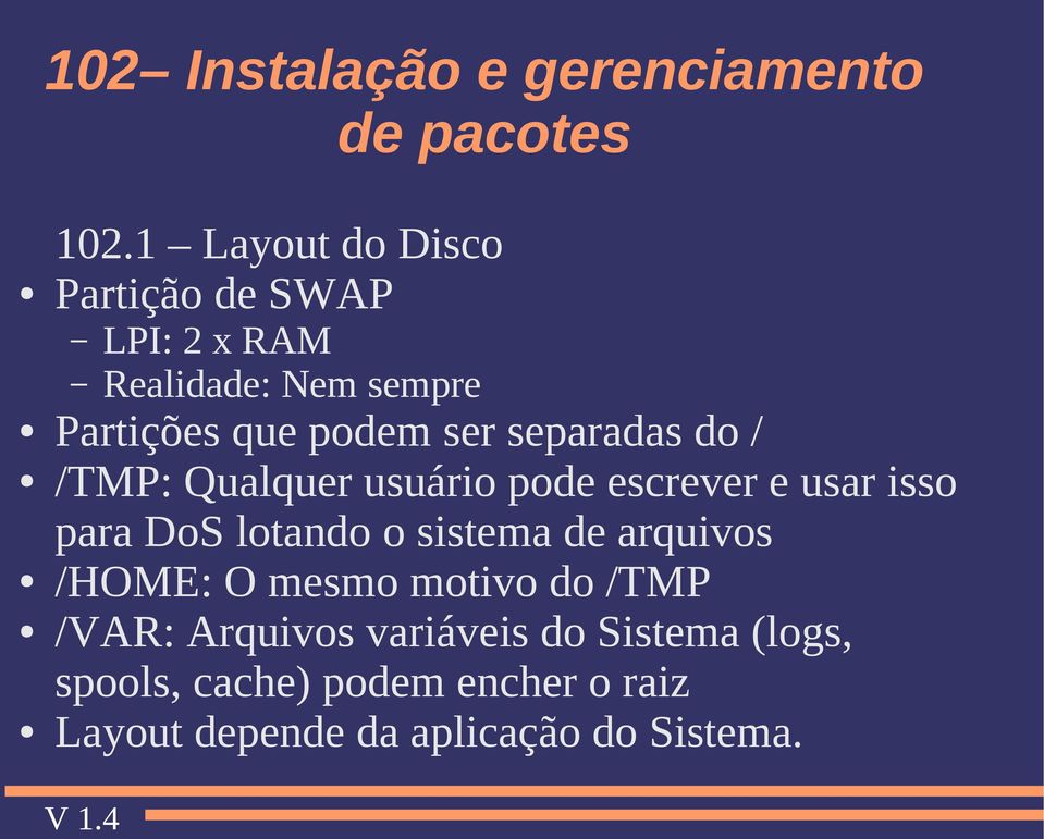 lotando o sistema de arquivos /HOME: O mesmo motivo do /TMP /VAR: Arquivos variáveis